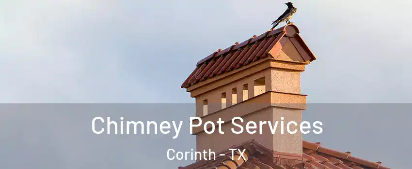  Chimney Pot Services Corinth - TX