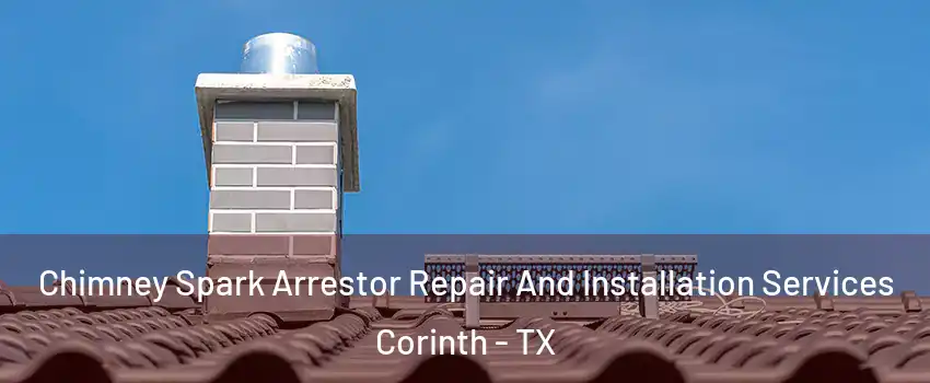  Chimney Spark Arrestor Repair And Installation Services Corinth - TX