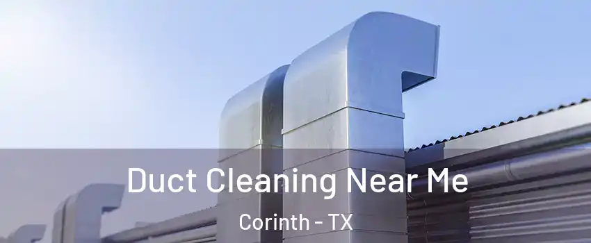  Duct Cleaning Near Me Corinth - TX