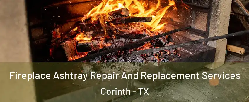  Fireplace Ashtray Repair And Replacement Services Corinth - TX
