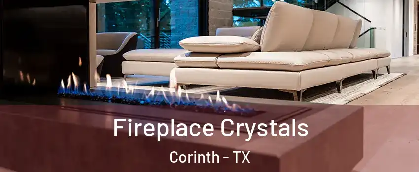  Fireplace Crystals Corinth - TX