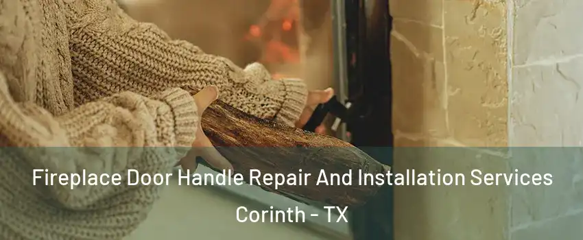  Fireplace Door Handle Repair And Installation Services Corinth - TX