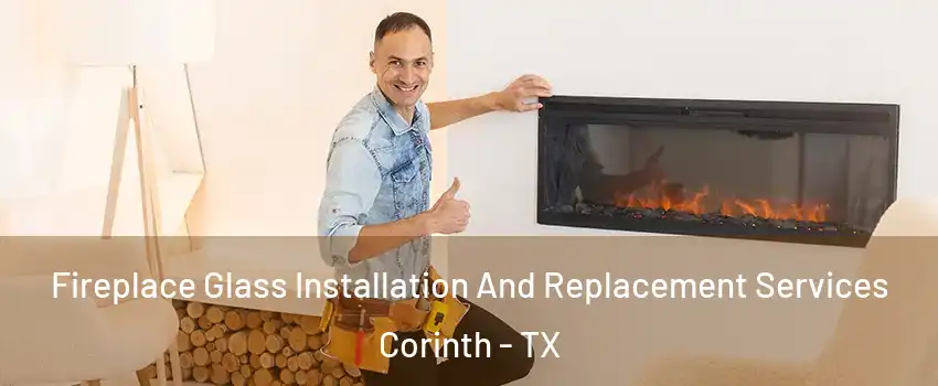  Fireplace Glass Installation And Replacement Services Corinth - TX