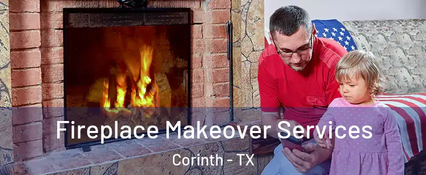  Fireplace Makeover Services Corinth - TX