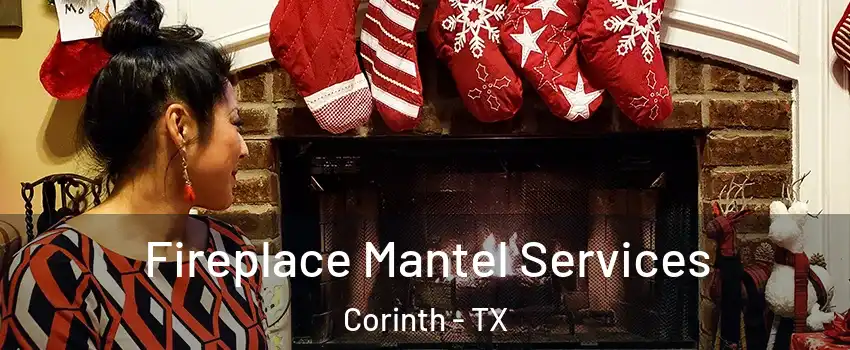 Fireplace Mantel Services Corinth - TX