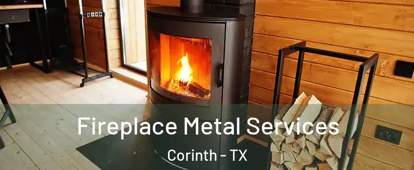  Fireplace Metal Services Corinth - TX