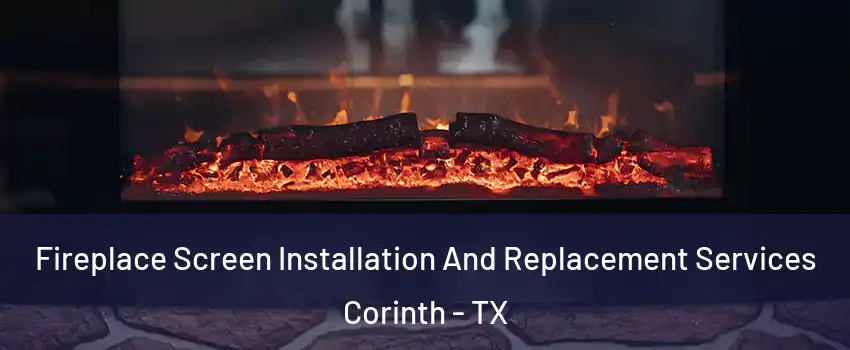  Fireplace Screen Installation And Replacement Services Corinth - TX