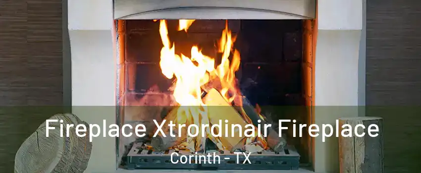  Fireplace Xtrordinair Fireplace Corinth - TX
