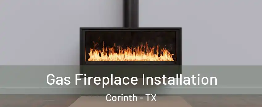  Gas Fireplace Installation Corinth - TX