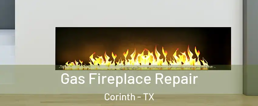  Gas Fireplace Repair Corinth - TX