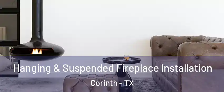  Hanging & Suspended Fireplace Installation Corinth - TX