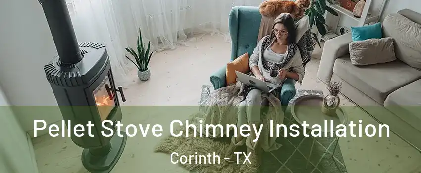  Pellet Stove Chimney Installation Corinth - TX