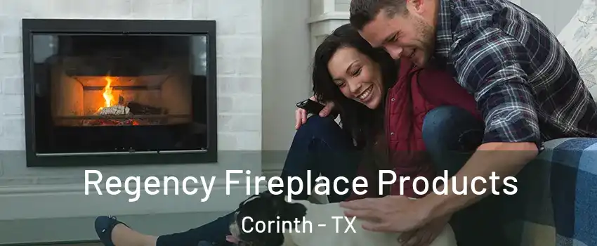  Regency Fireplace Products Corinth - TX