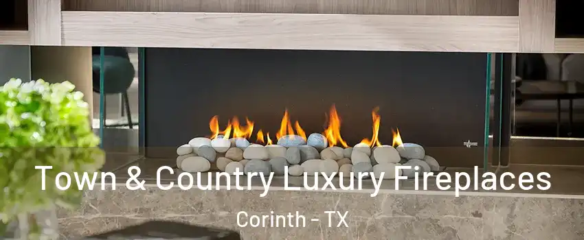  Town & Country Luxury Fireplaces Corinth - TX