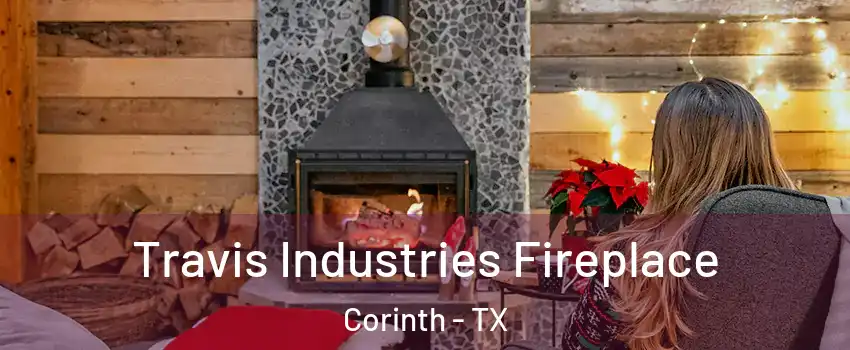  Travis Industries Fireplace Corinth - TX
