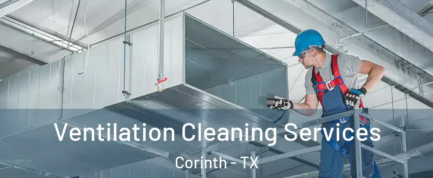  Ventilation Cleaning Services Corinth - TX
